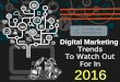 10 Digital Marketing Trends To Watch Out For In 2016