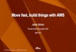 Move fast, build things with AWS (June 2016)