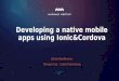 Developing a native mobile apps using Ionic&Cordova