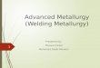 Advanced metaullrgy final welding