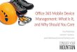 Office 365 Mobile Device Management: What Is It, and Why Should You Care - Paul Robichaux