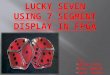 Lucky seven game using 7 segment display in fpga