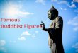 Famous Buddhist Monks and other Buddhist Figures