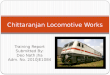 Chittaranjan locomotive works (Summer Training Report)