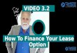 Video 3.2   How to Finance Your Lease Option Property