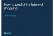 How to predict the future of shopping - Ulrich Kerzel @ PAPIs Connect