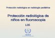Protección radiológica de niños en fluoroscopia