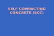 Self compacting concrete (scc)