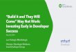 “Build it and They Will Come” May Not Work: Investing Early in Developer Success