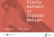 Flatly Authentic Digital Design