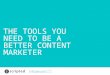 The Tools You Need to Be A Better Content Marketer