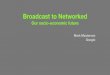 Google: Broadcast to Networked - our socio-economic future