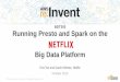 (BDT303) Running Spark and Presto on the Netflix Big Data Platform