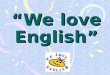 We love English. Презентація до відкритого заходу для 7-8-х кл