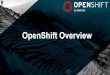 Red Hat OpenShift V3 Overview and Deep Dive