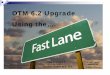 OTM 6.2 Upgrade Using the Fast Lane