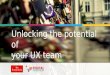 Unlocking the potential of your UX team