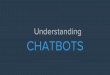 Understanding Chatbots