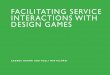 Facilitating Service Interactions with Design Games - Hatami, Mattelmäki