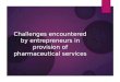 4.  challenges encountered by entrepreneurs in provision of pharmaceutical services