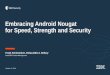 Embracing Android Nougat for Speed, Strength and Security