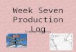 Week seven production log