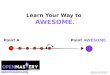 Learn Your Way to AWESOME