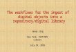 The workflows for the ingest of digital objects into a repository/digital library