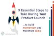 9 Essential Steps to Take During Your Product Launch