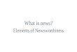 What is news? Elements of Newsworthiness