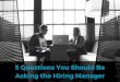 5 Questions You Should Be Asking The Hiring Manager