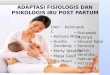 Adaptasi fisiologis dan psikologis ibu post partum