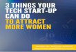 3 things your tech start-up can do to attract more women