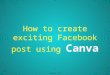 How to Creat Exciting Facebook Image Post Using Canva - for Beginners
