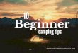 10 Beginner Camping TIps (and mistakes you can avoid)
