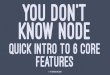 You Don't Know Node: Quick Intro to 6 Core Features