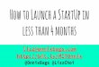How to launch a start up in less than 4 months