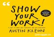 Show your work! 10 ways to reveal your streangths to audience from Austin Kleon