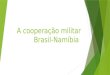 A cooperação militar  brasil namíbia