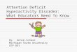 Attention Deficit Hyperactivity Disorder: Teacher Basics to Help in 