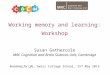 Working Memory and Learning Workshop - Susan Gathercole