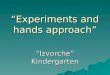 Experiments and hands on approach in Izvorche, Bulgaria KA2