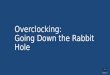 Overclocking | Going Down the Rabbit Hole