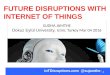 Future business disruptions with Internet of Things by sudha jamthe izmir university march 2016