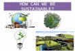 How can we be sustainable