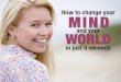 How to change your mind and your world in just 5 seconds