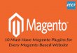 10 Must Have Magento Plugins For Every Magento Based Website