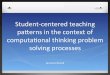 Student-centered teaching patterns in the context of computaional thinking problem solving processes