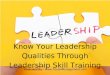 Know your leadership qualities through leadership skill training