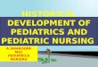Historical development of pediatrics & pediatric nursing